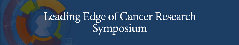 Leading Edge of Cancer Research Symposium