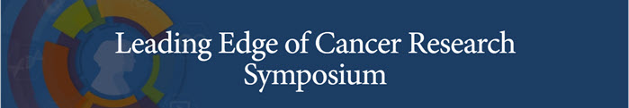 Leading Edge of Cancer Research Symposium