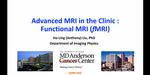 Advanced MRI in the Clinic: Functional MRI by Ho-Ling Liu PhD