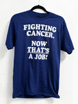 "Fighting Cancer. Now That's a Job" t-shirt front