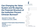 Can Changing the Value System and Re-aligning the Financial Structure of the Institution Prevent Clinician Burnout? by Darrell G. Kirch MD