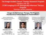 Image Guided Cancer Therapy T32 Program Postdoctoral Fellow Research Presentations by Brigid McDonald PhD, Kareem Wahid PhD, and Alexander Shieh MD