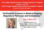 AI-Enabled Systems in Medical Imaging: Regulatory Pathways and Innovations by Kyle Myers PhD