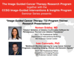 Image Guided Cancer Therapy T32 Program Trainee  Research Presentations”