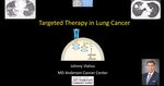 Targeted Therapy in Lung Cancer by Ioannis "Johnny" Vlahos PhD